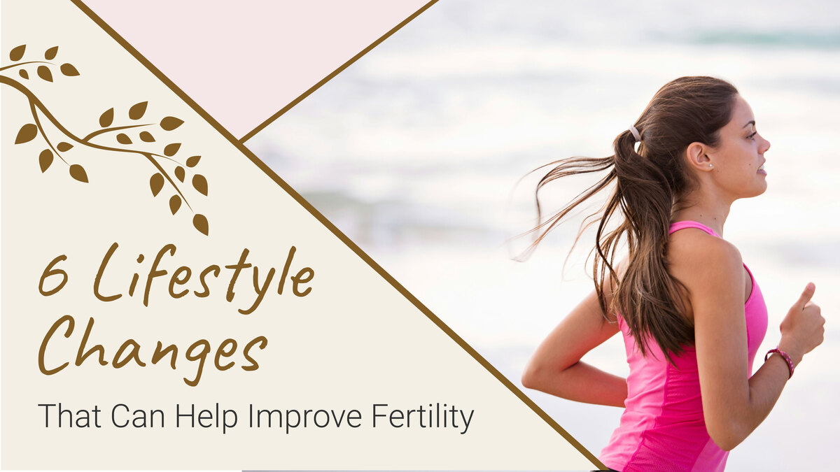 6 Lifestyle Changes That Can Help Improve Fertility