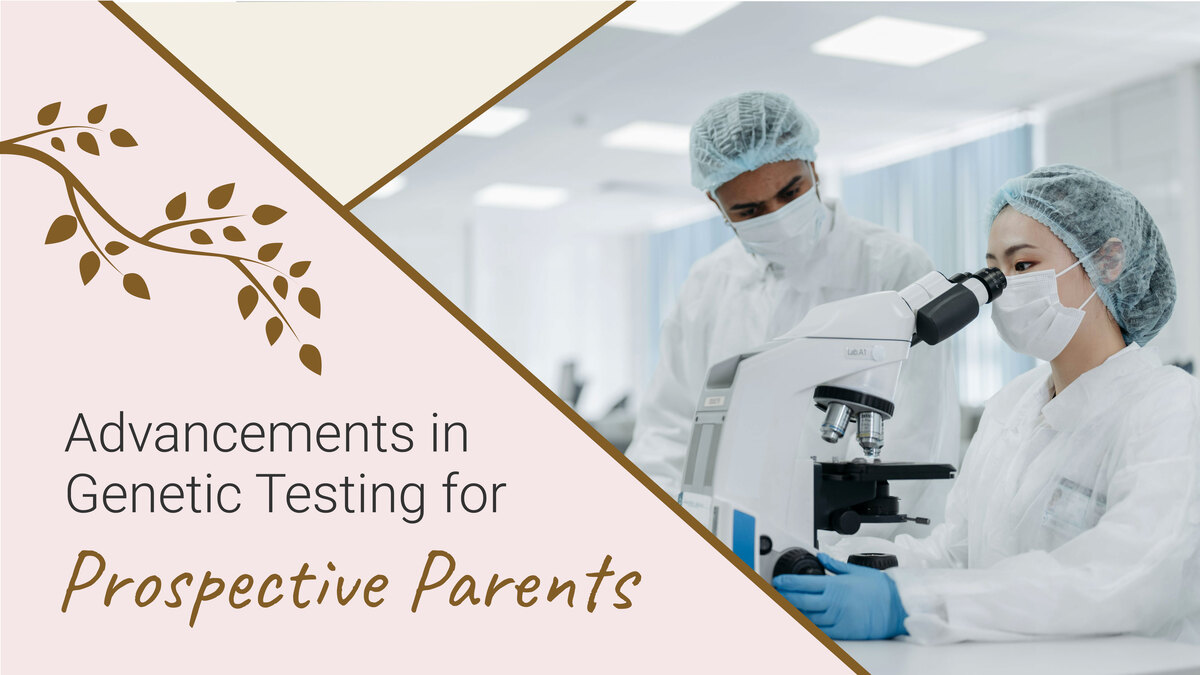 Advancements in Genetic Testing for Prospective Parents
