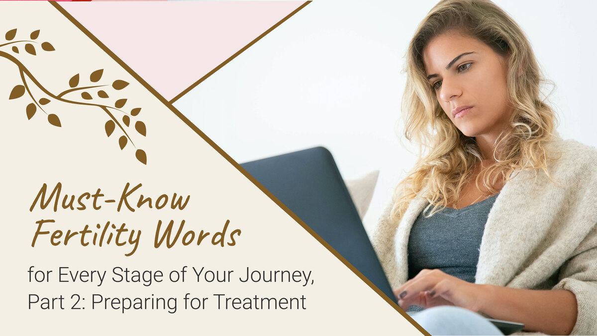 Must-Know Fertility Words for Every Stage of Your Journey, Part 2: Preparing for Treatment