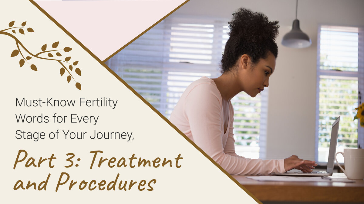 Must-Know Fertility Words for Every Stage of Your Journey, Part 3: Treatment and Procedures