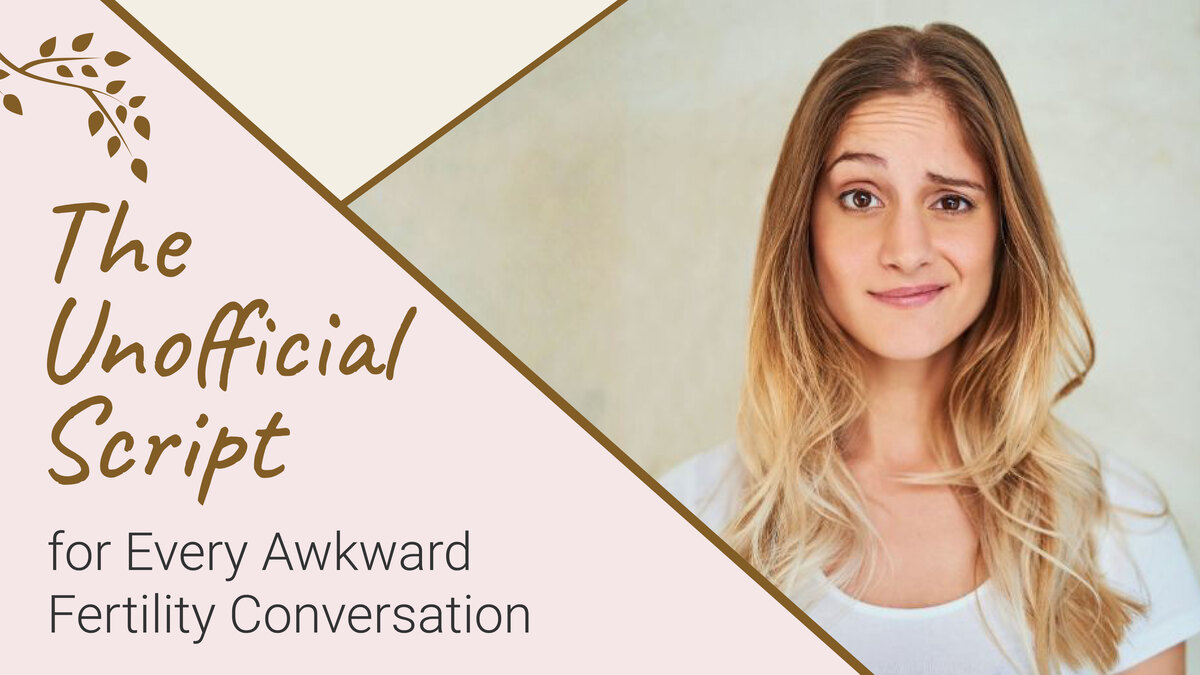 The Unofficial Script for Every Awkward Fertility Conversation