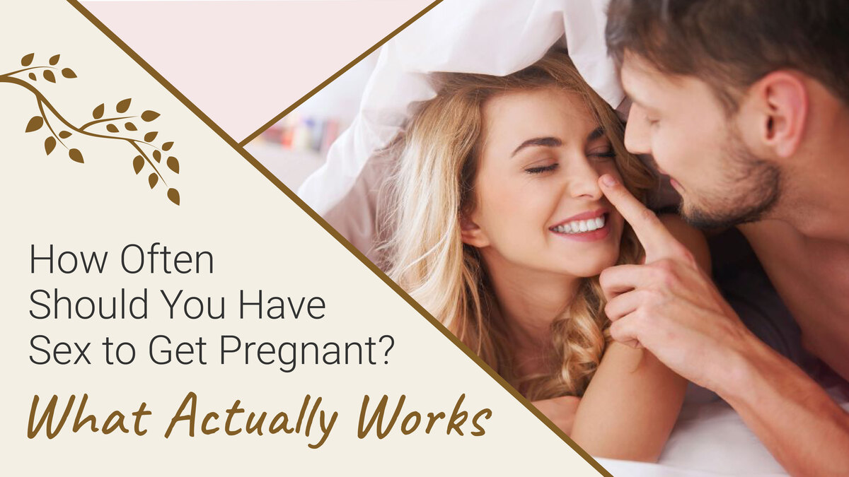 How Often Should You Have Sex to Get Pregnant? What Actually Works